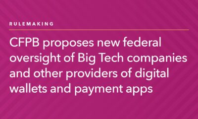 CFPB proposes new federal oversight of big tech companies and other providers of digital wallets and payment apps