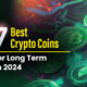 7 best long-term cryptocurrencies in 2024