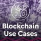 Top 10 Use Cases of Blockchain Technology in Various Industries